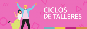 Ciclos de talleres